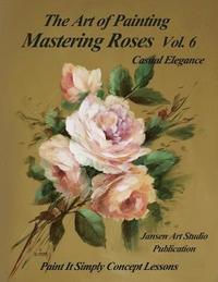 bokomslag Mastering Roses Vol. 6: Casual Elegance