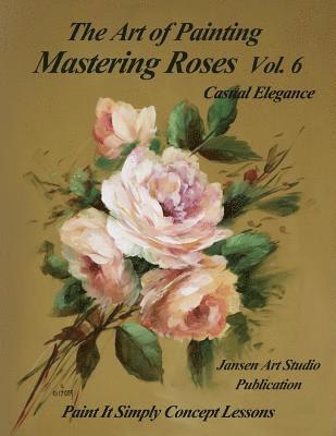 Mastering Roses Vol. 6: Casual Elegance 1