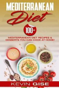 bokomslag Mediterranean Diet: 100] Mediterranean Diet Recipes & Desserts You Can Cook At Home! (Mediterranean Diet Cookbook, Lose Weight, Heart Heal