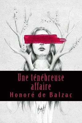 Honore De Balzac - Une ténébreuse affaire, Häftad