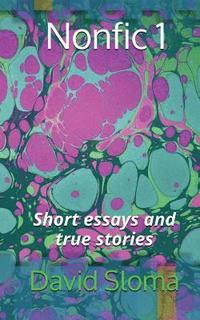 bokomslag Nonfic 1 (Short essays and true stories)