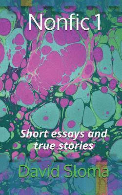 Nonfic 1 (Short essays and true stories) 1