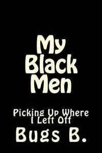 bokomslag My Black Men: Picking Up Where I Left Off
