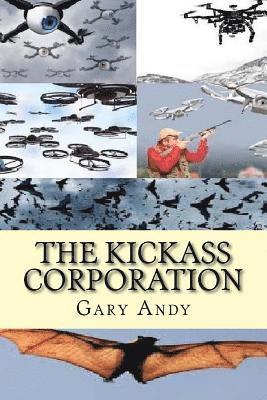 The Kickass Corporation: Romantic Adventure Using Drone Technology to Create World Peace.