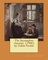 bokomslag The Incomplete Amorist (1906) by: Edith Nesbit