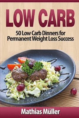 bokomslag Low Carb Recipes: 50 Low Carb Dinners for Permanent Weight Loss Success