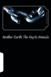 bokomslag Another Earth: : The Key To Amnesia