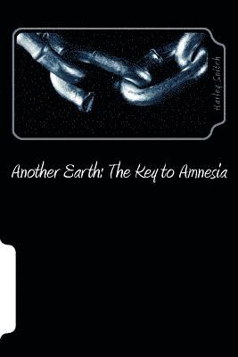 Another Earth: : The Key To Amnesia 1