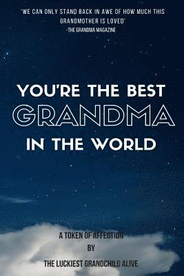 bokomslag You're the best Grandma in the world-amazing gift for grandmother, DIY book, Women's day gif, Mother's day gift, the sweetest gift, personalize your p