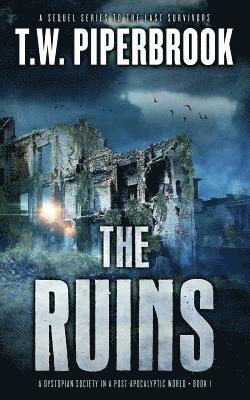 T. W. Piperbrook - The Ruins: A Dystopian Society in a Post-Apocalyptic World, Häftad