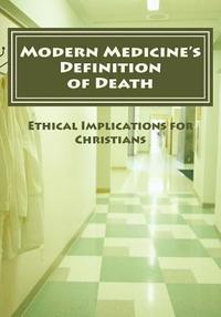 bokomslag Modern Medicine's Definition of Death: Ethical Implications for Christians