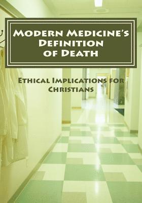 Modern Medicine's Definition of Death: Ethical Implications for Christians 1