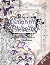 bokomslag Mehndi Melodies Book 1: An Adult Coloring Adventure: 30 Amazing Adult Coloring Designs to Color For Stress Relief