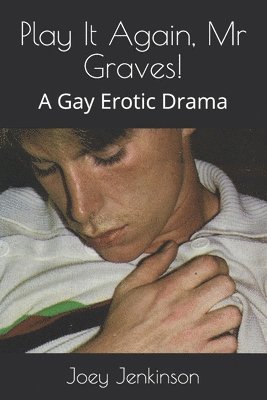 Play It Again, Mr Graves!: A Gay Erotic Drama 1