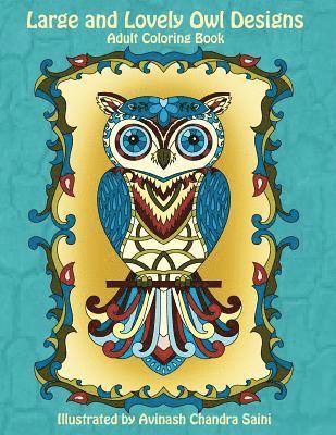 Large and Lovely Owl Designs: Fun and Simple Adult Coloring Book 1