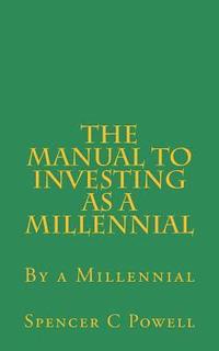 bokomslag The Manual to Investing as a Millennial: By a Millennial