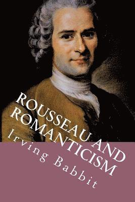 Irving Babbit, G-Ph Ballin - Rousseau and Romanticism, Häftad