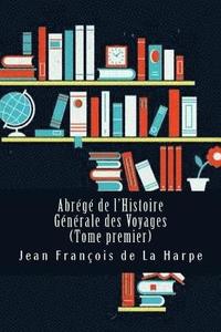bokomslag Abrégé de l'Histoire Générale des Voyages (Tome premier)