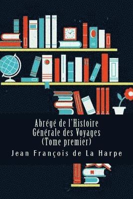 bokomslag Abrégé de l'Histoire Générale des Voyages (Tome premier)