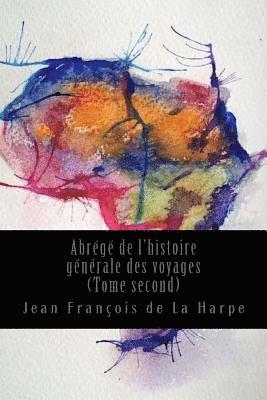 Jean Francois De La Harpe - Abrégé de l'histoire générale des voyages (Tome second), Häftad