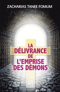 bokomslag La Delivrance De L'emprise Des Demons