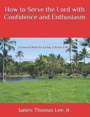 How to Serve the Lord with Confidence and Enthusiasm 1