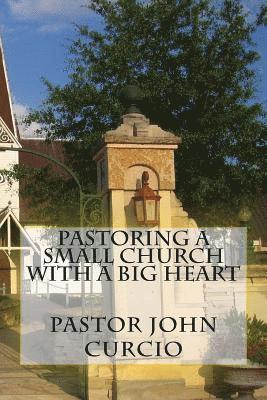 Pastoring A Small Church With A Big Heart 1