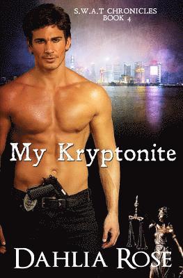 My Kryptonite: A Dahlia Rose Quick Tease Book 1