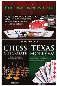bokomslag Blackjack & Chess Checkmate & Texas Hold'em: 21 Blackjack Strengths to Beating the Dealer! & Chess Tactics & Strategy Revealed! & Increasing Your Odds