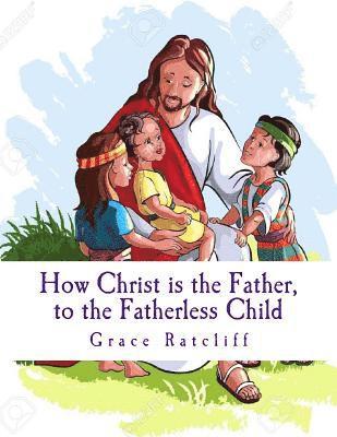 bokomslag Christ is the Father, to the Fatherless Child