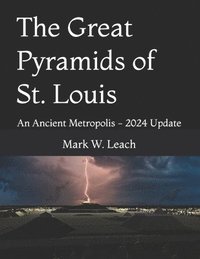 bokomslag The Great Pyramids of St. Louis: An Ancient Metropolis