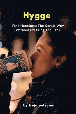 Freja Petersen - Hygge: Find Happiness The Nordic Way (Without Breaking The Bank), Häftad