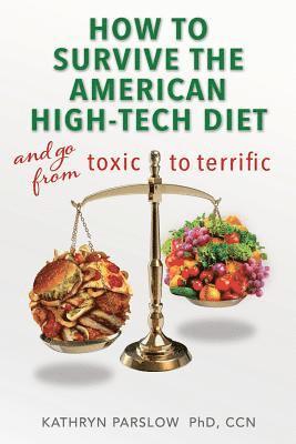 bokomslag Go From Toxic to Terrific: Learn How to Survive the American High-Tech Diet