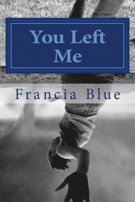 You Left Me: The Book of Fran 1