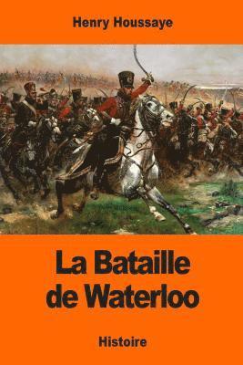 Henry Houssaye - La Bataille de Waterloo, Häftad
