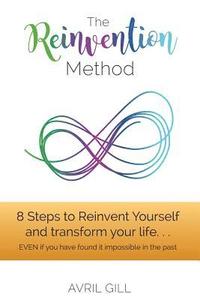 bokomslag The Reinvention Method: 8 Steps to transform your life...EVEN if you have found it impossible in the past