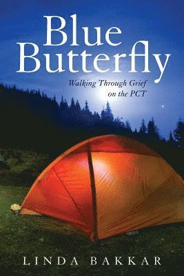 Linda Bakkar - Blue Butterfly: Walking Through Grief on the PCT, Häftad