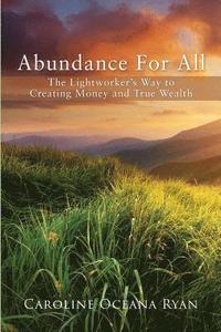 bokomslag Abundance For All: The Lightworker's Way to Creating Money and True Wealth