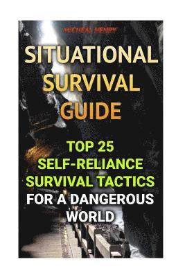 bokomslag Situational Survival Guide: Top 25 Self-Reliance Survival Tactics for a Dangerous World
