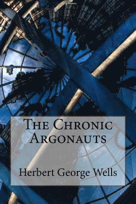 bokomslag The Chronic Argonauts Herbert George Wells