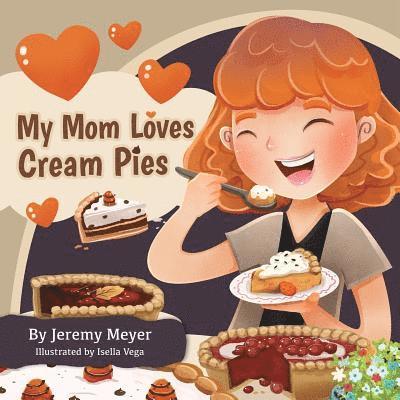 My Mom Loves Cream Pies 1