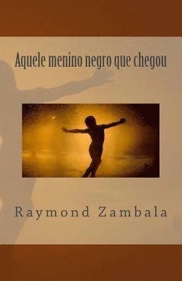 Raymond Zambala - Aquele menino negro que chegou, Häftad