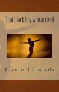 bokomslag That black boy who arrived