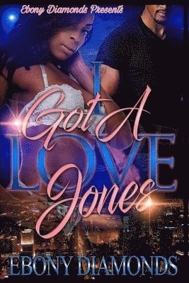 I Got A Love Jones 1