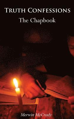 Merwin McCrady - Truth Confessions: The Chapbook, Häftad