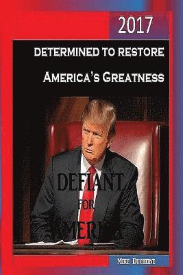 Defiant for America: Determined to Restore America's Greatness 1