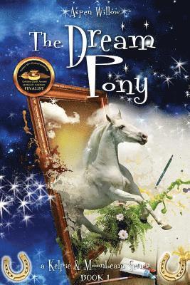 bokomslag The Dream Pony -a Kelpie and Moonbeam Series- (Book 1)