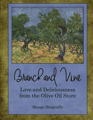 Branch and Vine: Recipes from the Olive Oil Store 1