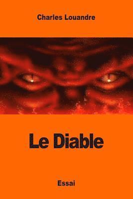 Charles Louandre - Le Diable: Sa Vie, ses Moeurs et son Intervention dans les choses humaines, Häftad. Tillgänglighet: Lägg i varukorg