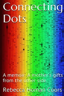 bokomslag Connecting Dots: A mother's gifts from the other side
